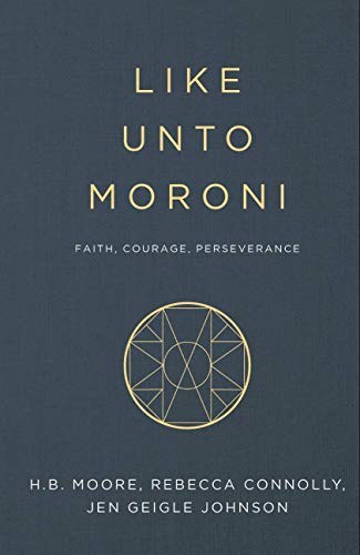 Stock image for Like Unto Moroni: Faith, Courage, Perseverance for sale by SecondSale