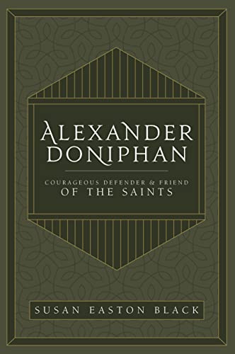 Stock image for Alexander Doniphan: Courageous Defender & Friend of the Saints for sale by SecondSale