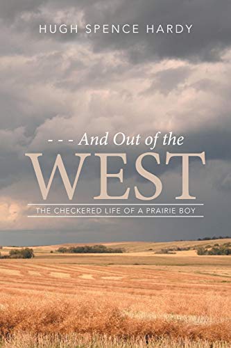 Stock image for And Out of the WEST: The Checkered Life of a Prairie Boy for sale by ThriftBooks-Atlanta