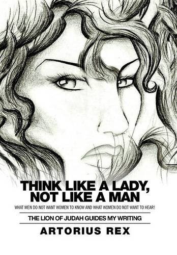 Imagen de archivo de Think Like a Lady, Not Like a Man: What Men Do Not Women to Know and What Women Do Not Want to Hear! a la venta por HPB-Ruby