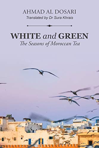 Imagen de archivo de White and Green The Seasons of Moroccan Tea a la venta por PBShop.store US