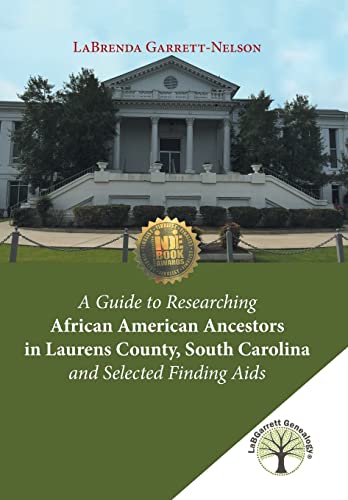 Stock image for A Guide to Researching African American Ancestors in Laurens County, South Carolina and Selected Finding Aids for sale by Lucky's Textbooks