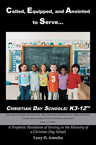 Stock image for Called, Equipped, and Anointed to Serve Christian Day Schools: K3-12th for sale by Lucky's Textbooks