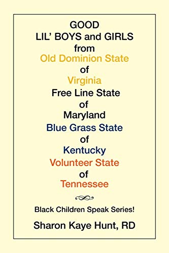 Stock image for Good Lil' Boys and Girls from Old Dominion State of Virginia Free Line State of Maryland Blue Grass State of Kentucky Volunteer State of Tennessee (Black Children Speak) for sale by Lucky's Textbooks