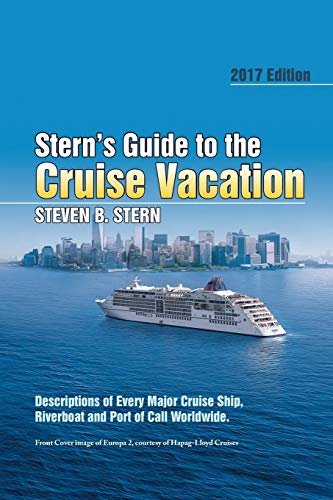 Stock image for Stern's Guide to the Cruise Vacation: 2017 Edition: Descriptions of Every Major Cruise Ship, Riverboat and Port of Call Worldwide. for sale by Irish Booksellers