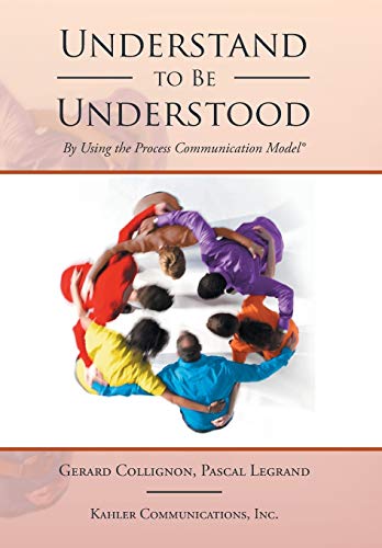 Beispielbild fr Understand to Be Understood: By Using the Process Communication Model zum Verkauf von ThriftBooks-Atlanta