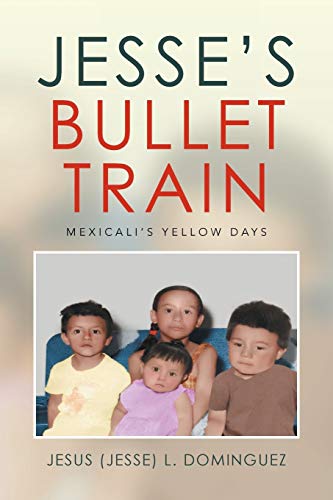 Beispielbild fr Jesse's Bullet Train - Mexicali's Yellow Days zum Verkauf von Lucky's Textbooks
