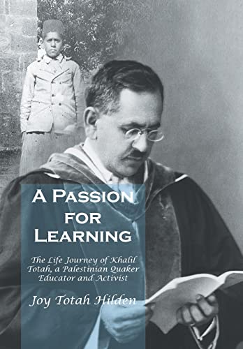 Stock image for A Passion for Learning The Life Journey of Khalil Totah, a Palestinian Quaker Educator and Activist for sale by PBShop.store US