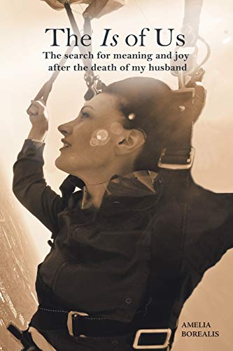 Stock image for The Is of Us: The search for meaning and joy after the death of my husband for sale by Chiron Media