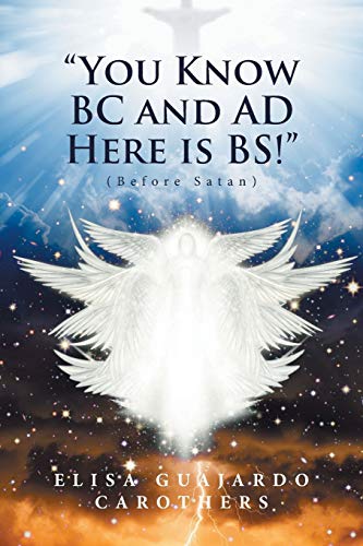 Stock image for You Know BC and AD Here Is BS! : (Before Satan) for sale by Better World Books