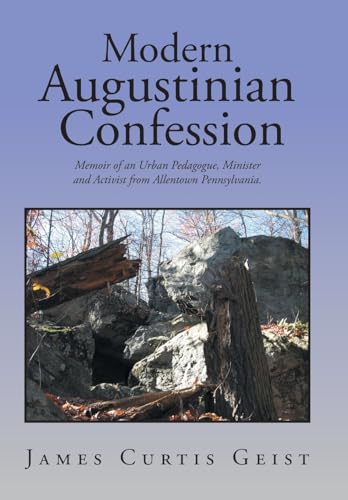Stock image for Modern Augustinian Confession Memoir of an Urban Pedagogue, Minister and Activist from Allentown Pennsylvania for sale by PBShop.store US