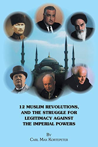 Beispielbild fr 12 Muslim Revolutions, and the Struggle for Legitimacy Against the Imperial Powers zum Verkauf von SecondSale