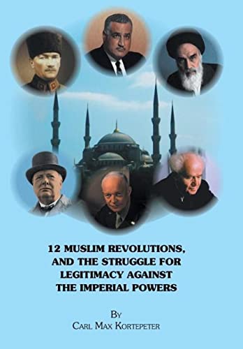 Beispielbild fr 12 Muslim Revolutions, and the Struggle for Legitimacy Against the Imperial Powers zum Verkauf von Half Price Books Inc.
