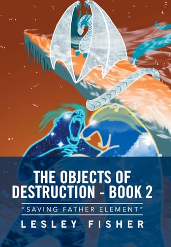 9781524574611: The Objects of Destruction, Book Two: Saving Father Element