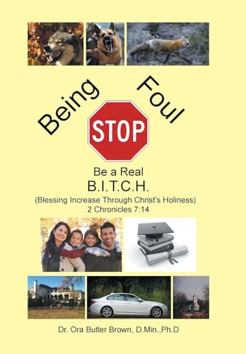 Stock image for Stop Being Foul Be a Real B.I.T.C.H.: (Blessing Increase Through Christ's Holiness) 2 Chronicles 7:14 for sale by Lucky's Textbooks