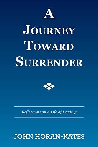 9781524576356: A Journey Toward Surrender: Reflections on a Life of Leading