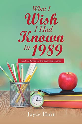 Stock image for What I Wish I Had Known in 1989: Practical Advice for the Beginning Teacher for sale by Chiron Media