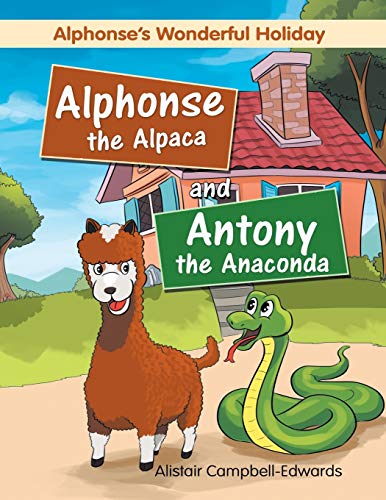 Imagen de archivo de Alphonse the Alpaca and Antony the Anaconda a la venta por Lucky's Textbooks