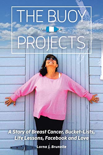 9781524600464: The Buoy Projects: A Story of Breast Cancer, Bucket-Lists, Life Lessons, Facebook and Love