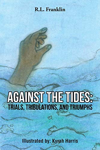 Beispielbild fr Against the Tides: Trials, Tribulations, and Triumphs zum Verkauf von Lucky's Textbooks