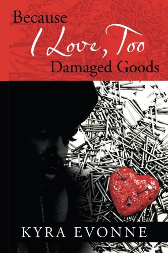 Imagen de archivo de Because I Love, Too: Damaged Goods a la venta por Chiron Media