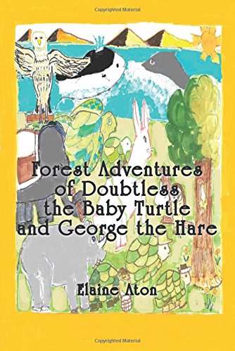 Imagen de archivo de Forest Adventures of Doubtless the Baby Turtle and George the Hare a la venta por Chiron Media