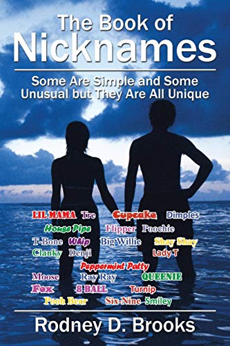 9781524611248: The Book of Nicknames: Some Are Simple and Some Unusual but They Are All Unique