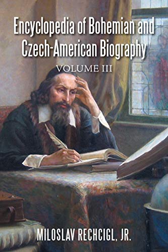 Imagen de archivo de Encyclopedia of Bohemian and Czech-American Biography: Volume III a la venta por Lucky's Textbooks