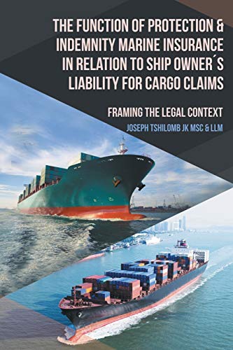 9781524628826: The Function of Protection & Indemnity Marine Insurance in Relation to Ship Owners Liability for Cargo Claims: Framing the Legal Context