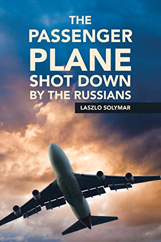 Stock image for The Passenger Plane Shot down by the Russians for sale by WorldofBooks