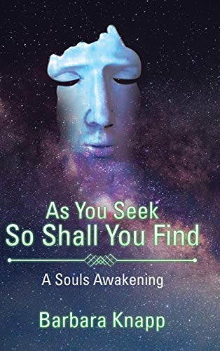 Stock image for As You Seek So Shall You Find: A Souls Awakening for sale by Lucky's Textbooks