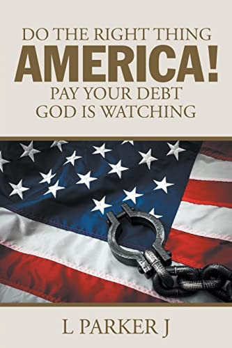 Imagen de archivo de Do the Right Thing America! Pay Your Debt God Is Watching! a la venta por Chiron Media