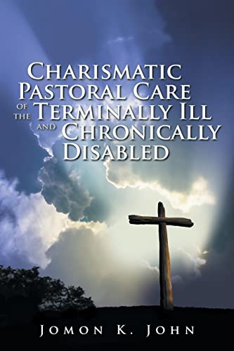 9781524662936: Charismatic Pastoral Care of the Terminally Ill and Chronically Disabled