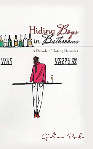 Imagen de archivo de Hiding Boys in Bathrooms A Decade of Dating Debacles a la venta por PBShop.store US