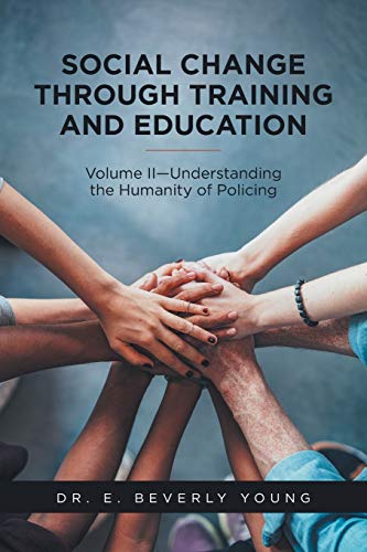 Imagen de archivo de Social Change Through Training and Education: Volume II-Understanding the Humanity of Policing: 2 a la venta por Chiron Media