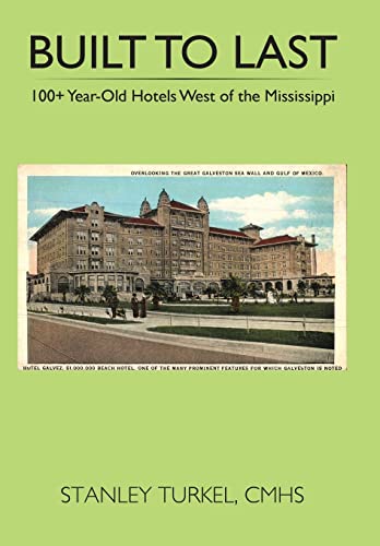 Beispielbild fr Built to Last 100+ Year-Old Hotels West of the Mississippi zum Verkauf von ThriftBooks-Atlanta