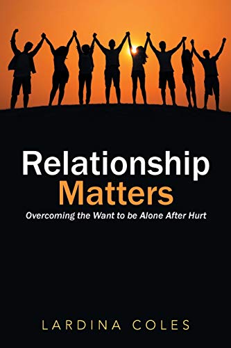 Stock image for Relationship Matters: Overcoming the Want to be Alone After Hurt for sale by Chiron Media