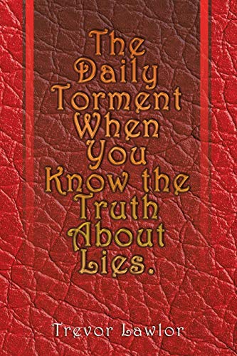 Imagen de archivo de The Daily Torment When You Know the Truth About Lies a la venta por Chiron Media