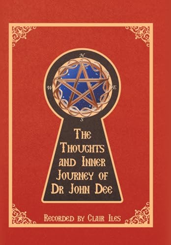 9781524676704: The Thoughts and Inner Journey of Dr. John Dee