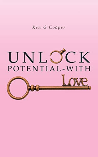 Stock image for UNLOCK POTENTIAL - WITH LOVE for sale by WorldofBooks