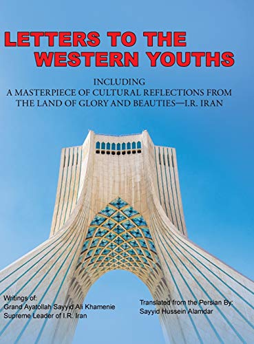 Beispielbild fr Letters to the Western Youths Including a Masterpiece of Cultural Reflections from the Land of Glory and Beauties-I.R. Iran zum Verkauf von Lucky's Textbooks