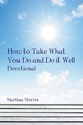Stock image for How to Take What You Do and Do it Well: Devotional for sale by Chiron Media