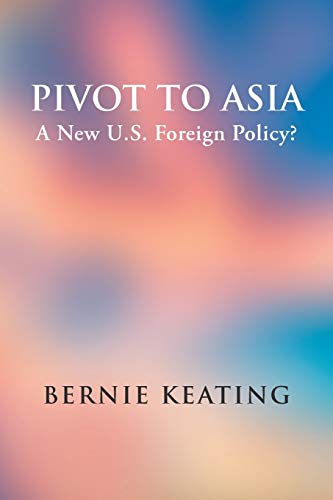 Beispielbild fr Pivot to Asia: A New U.S. Foreign Policy? zum Verkauf von Lucky's Textbooks