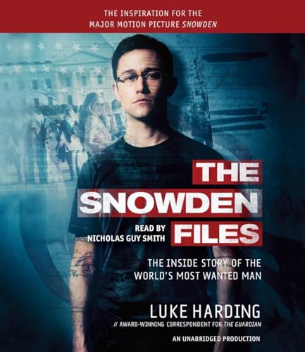 Stock image for The Snowden Files (Movie Tie In Edition): The Inside Story of the World's Most Wanted Man for sale by Irish Booksellers