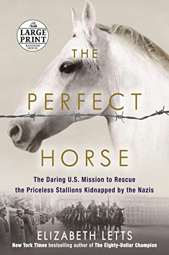 Stock image for The Perfect Horse : The Daring U. S. Mission to Rescue the Priceless Stallions Kidnapped by the Nazis for sale by Better World Books: West