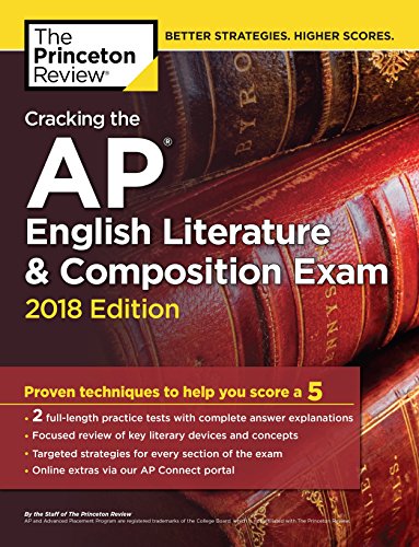 Imagen de archivo de Cracking the AP English Literature and Composition Exam, 2018 Edition : Proven Techniques to Help You Score A 5 a la venta por Better World Books: West