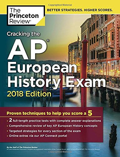 Stock image for Cracking the AP European History Exam, 2018 Edition : Proven Techniques to Help You Score A 5 for sale by Better World Books