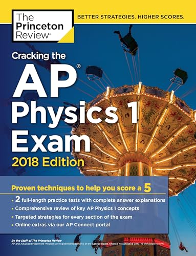 9781524710118: Cracking the AP Physics 1 Exam, 2018 Edition: Proven Techniques to Help You Score a 5 (College Test Preparation)