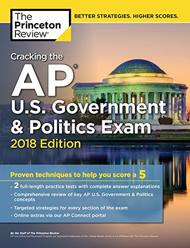 Stock image for Cracking the AP U. S. Government and Politics Exam, 2018 Edition : Proven Techniques to Help You Score A 5 for sale by Better World Books