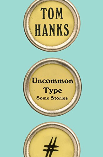 9781524711313: Uncommon Type: Tom Hanks